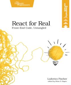 React for Real: Front-End Code, Untangled by Ludovico Fischer | The Pragmatic Bookshelf