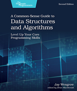 Cover image for A Common-Sense Guide to Data Structures and Algorithms, Second Edition Cover image for A Common-Sense Guide to Data Structures and Algorithms, Second Edition